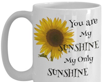 Relationship Gift Idea, You are My Sunshine Mug | Sunflower Coffee Mug | Anniversary Gift | Special Occasion Mug | Birthday Coffee Mug