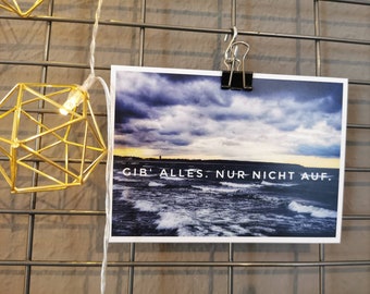 Postkarte "Gib alles, nur nicht auf."