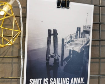 Postkarte "Shit is sailing away."
