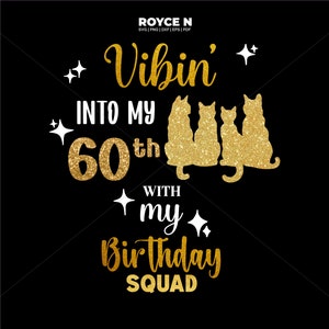 Vibin with my Birthday Cat Squad SVG, 60th cat lover Birthday sublimation, cats birthday shirt design, SVG file for Cricut, cat mom bday SVG