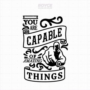 eres capaz de cosas increíbles svg, cita motivacional svg, empoderamiento svg, confianza svg, logro svg, clipart, png, dxf, vector
