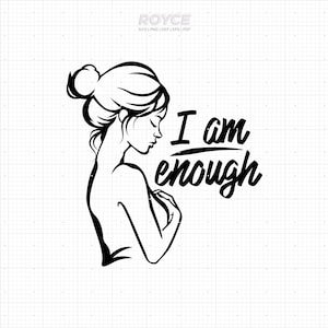 Soy suficiente svg, cita de amor propio svg, afirmación positiva svg, confianza svg, autoestima svg, clipart, png, dxf, vector, eps, archivos svg