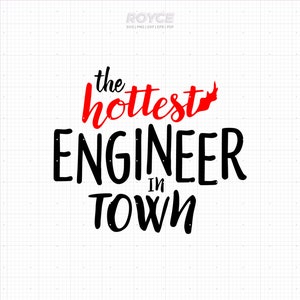 hottest engineer in town svg, engineer shirt svg, birthday gift svg, engineer quote svg, engineer png, engineer dxf, engineer eps