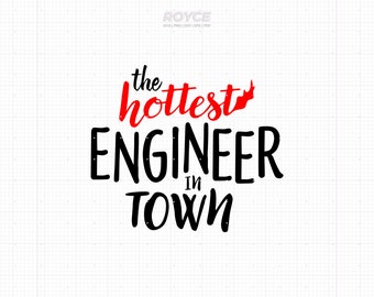 Hottest Engineer In Town SVG, Engineer Shirt Design (Digital Download)