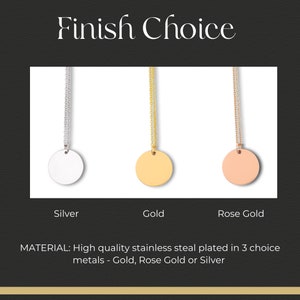 May include: Three necklaces with round pendants in silver, gold, and rose gold finishes. The text "Finish Choice" is at the top of the image. The text "MATERIAL: High quality stainless steal plated in 3 choice metals - Gold, Rose Gold or Silver" is at the bottom of the image.
