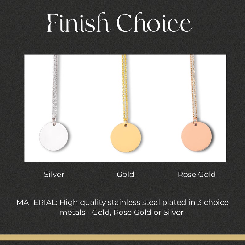 May include: Three necklaces with round pendants in silver, gold, and rose gold finishes. The text "Finish Choice" is at the top of the image. The text "MATERIAL: High quality stainless steal plated in 3 choice metals - Gold, Rose Gold or Silver" is at the bottom of the image.