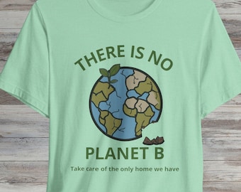 May include: A light green t-shirt with the text "THERE IS NO PLANET B" and a graphic of the Earth with a sprout. The shirt also includes the text "Take care of the only home we have".