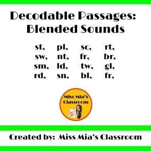 May include: A green and yellow printable worksheet with the title "Decodable Passages: Blended Sounds". The worksheet lists a series of consonant blends, including "st", "pl", "sc", "rt", "sw", "nt", "fr", "br", "sm", "ld", "tw", "gl", "rd", "sn", "bl", and "fr". The worksheet is created by "Miss Mia's Classroom".