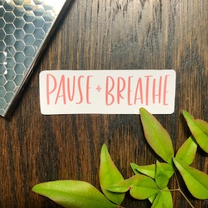 Pause and Breathe Sticker | Mindfulness Sticker | Sticker for Hydroflask | Laptop Decal | Vinyl WaterProof Sticker