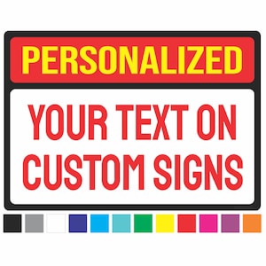 Customized Sign Personalized with your message. Caution Signs, Delivery Signs, Warning Notices. Weatherproof Aluminum Metal Sign