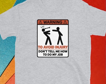 Waarschuwing om letsel te voorkomen don't Tell Me How To Do My Job - Funny Mechanic Sign Gift