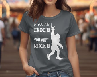 Funny Croc'n T-Shirt, Unisex Crocs Lover Tee, If You Ain't Rockin Shirt