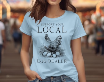 Funny Chicken T-Shirt, Support Your Local Egg Dealer, Farmhouse Style Tee, Unisex Graphic Shirt, Chicken Lover Gift Idea