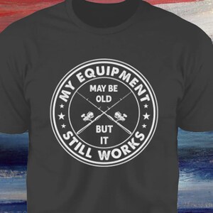 Fishing - My Equipment May Be Old  Tee (Closeout)
