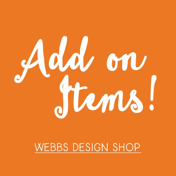 Webbs Design Shop - Add on listing (Postage, Upgrades, Additional Services etc)