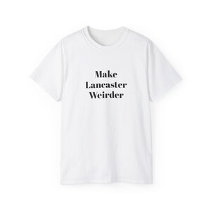 Make Lancaster Weirder- EWF Logo on back