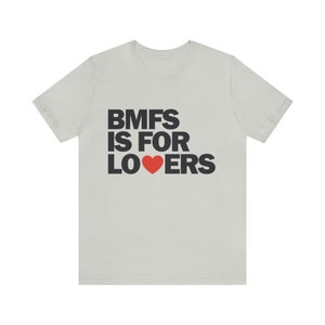 BMFS is for LOVERS Shirt