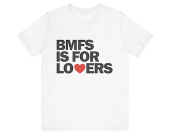 BMFS is for LOVERS Shirt