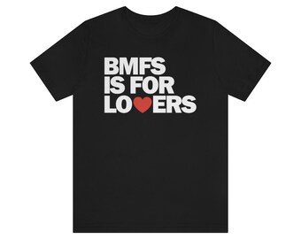 BMFS is for LOVERS shirt - dark