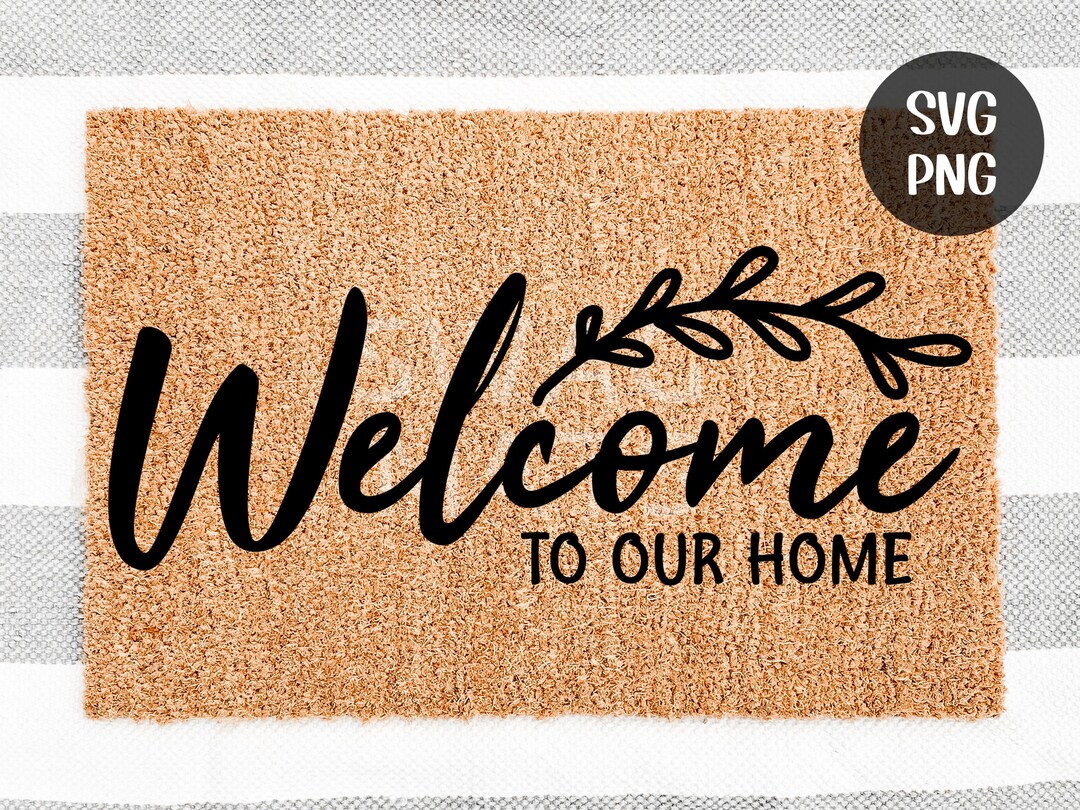 Welcome to Our Home SVG Doormat Svg Png Home Signs Digital - Etsy