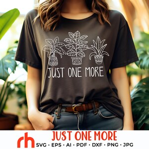 Só mais um SVG, arquivo de corte Plant Lover, Crazy Plant Lady DXF, design de camisa de plantas de casa, vetor de citação de cacto