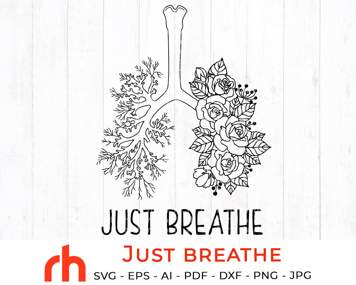 Just breathe svg Flower breathe svg Floral lungs svg Etsy