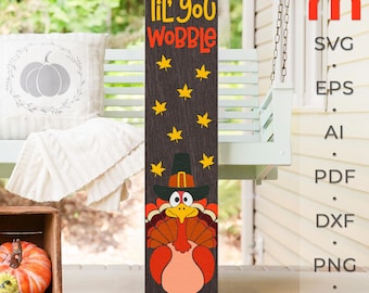 Gobble Til’ You Wobble SVG, Layered Porch Sign Cut File, Silhouette of a Turkey in a Hat, Thanksgiving Leaner DXF, Fall Sitter, Autumn Decor