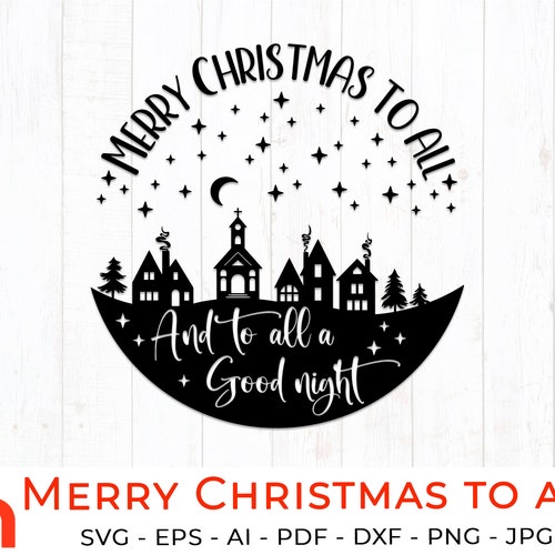 Merry Christmas to All & to All a Good Night SVG Cut or Etsy Merry Christmas To All And To All A Good Night