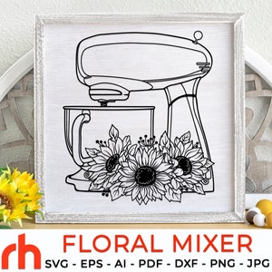 Flower Mixer SVG, Floral Baking Cut File, Bakery Design DXF, Mixer With  Roses, Kitchen Stand Mixer Vector 