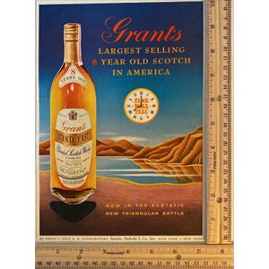 May include: Vintage advertisement for Grant's 8 Year Old Scotch. The image features a bottle of blended scotch whisky with a gold label, set against a backdrop of a lake and mountains. Text includes "Largest Selling 8 Year Old Scotch in America."