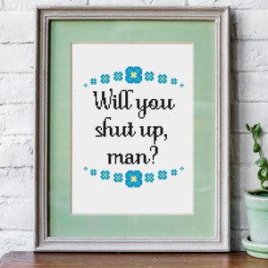 Will You Shut Up Man PDF Digital Pattern Biden Quote Cross Stitch