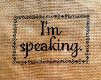 I'm Speaking PDF ONLY CHART Cross Stitch Blackwork Embroidery