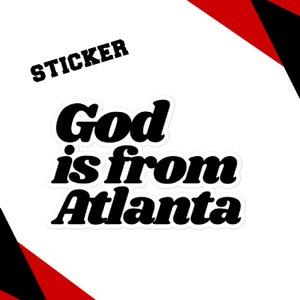 God is from Atlanta Sticker, Atlanta Gift, ATL Stickers