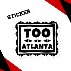 Too Atlanta Stickers, Atlanta Sticker, Atlanta Apparel, Atlanta Gift