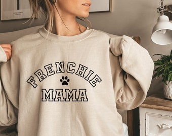 Frenchie Mom Sweatshirt | Frenchie  Personalized Sweatshirt | Dog Personalized Gift |  Frenchie  Mama gift | Frenchie  Gift