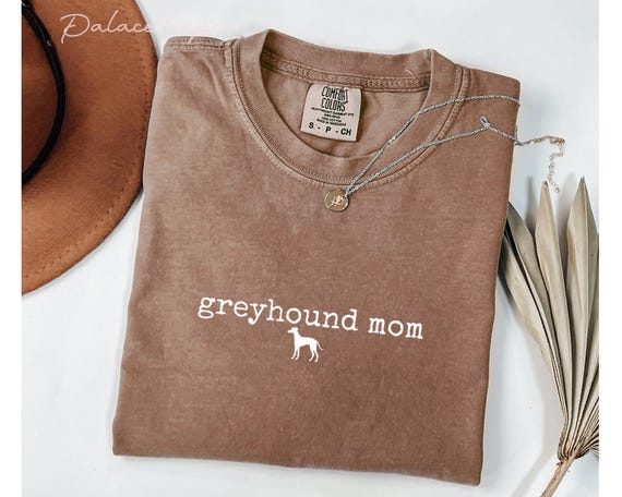 Greyhound Mom Shirt, Gift for Greyhound Owner, Greyhound Pet Lover Gift,  Greyhound Mama Shirt