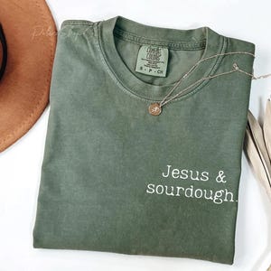 Sourdough Shirt, Sourdough and Jesus, Wake And Bake Funny Bread Making Baker Gift Moss