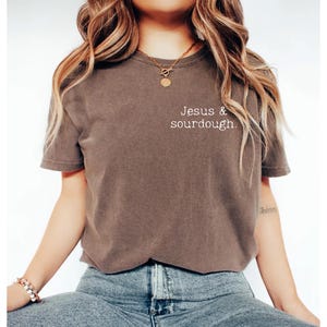 Sourdough Shirt, Sourdough and Jesus, Wake And Bake Funny Bread Making Baker Gift Espresso