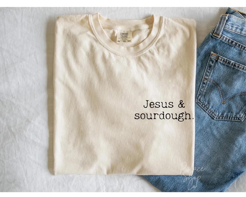 Sourdough Shirt, Sourdough and Jesus, Wake And Bake Funny Bread Making Baker Gift Ivory