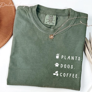 Plant lover gift dog mom shirt coffee lover Shirt plants dogs coffee Shirt houseplant shirt, coffee and plants Shirt, dog coffee plant