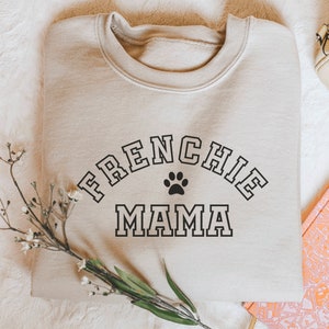 Frenchie Mom Sweatshirt Frenchie Personalized Sweatshirt Dog Personalized Gift Frenchie Mama gift Frenchie Gift image 3