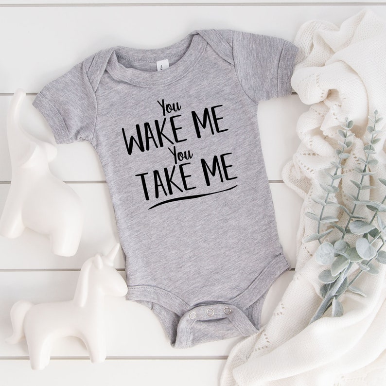 Baby Shower Gift You Wake Me You Take Me Cute Bodysuit Baby Outfit Funny Bodysuit