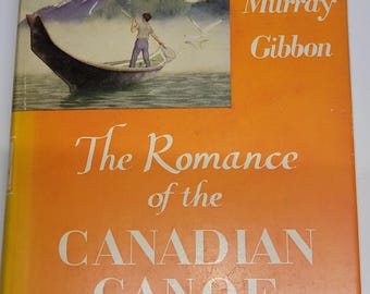 The Romance of the Candian Canoe 1951 First Edition RARE