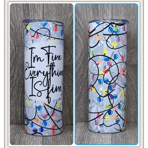 Christmas Tumbler, I'm Fine 20 oz Holiday Tumbler, Christmas Lights Tumbler, XmasGift for Her, Gift for Mom,