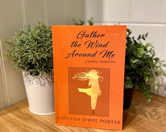 Gather the Wind Around Me, A Poetry Collection