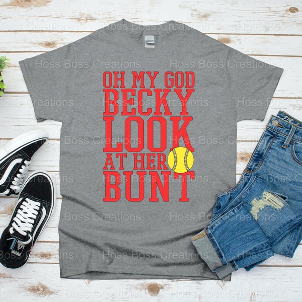 Oh My God Becky Look at Her Bunt Shirt, OMG, Cute, Glitter, Softball Shirt, Softball Mom, Big and Tall, Plus Size