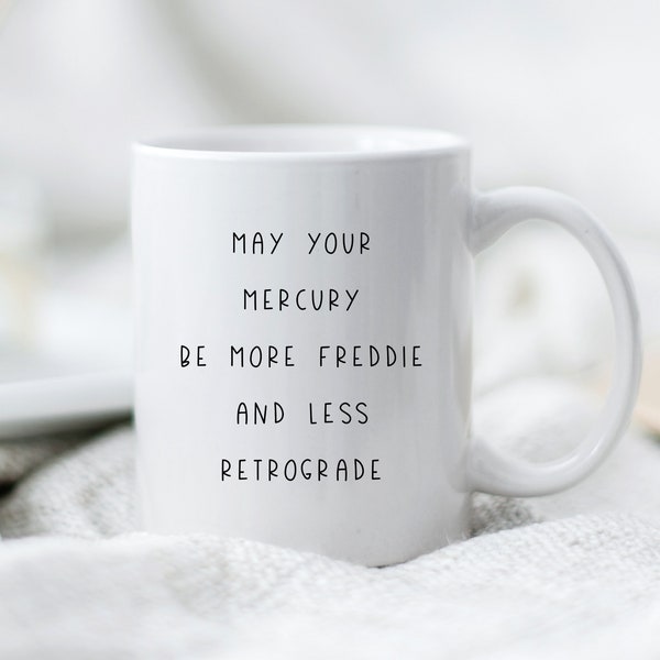 May Your Mercury Be More Freddie And Less Retrograde Astrology Mug *  Funny Astrology Gifts * Spiritual AF Coffee Cup * Funny New Age Gifts