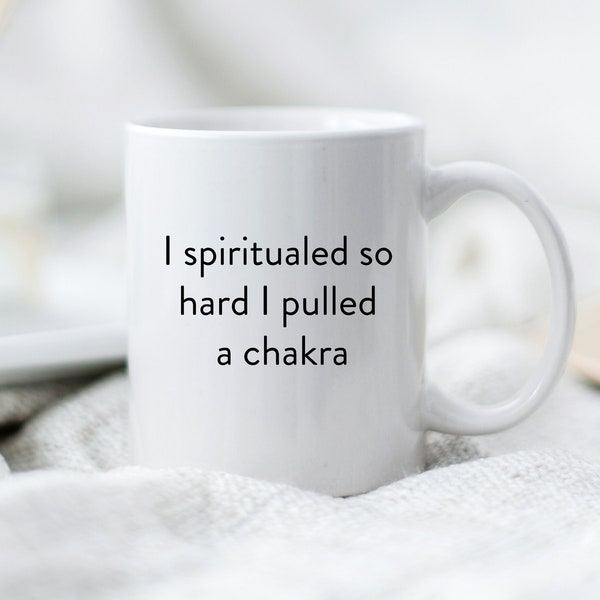 I Spiritualed so Hard I Pulled a Chakra Mug * Spiritual AF Coffee Cup * Funny Spiritual Gifts * Funny New Age Gifts * New Age Humor