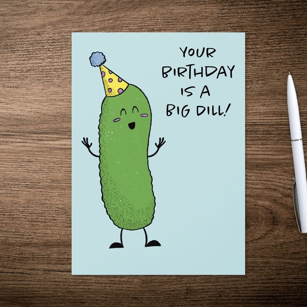 Big Dill Birthday Card, PRINTABLE Birthday Card, Happy Birthday Card, Cute Birthday Card, Pickle Birthday, Funny Card, Punny