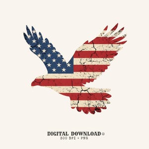 May include: A graphic illustration of a soaring eagle silhouette filled with the American flag pattern, featuring a distressed, cracked texture in red, white, and blue. Below the eagle, the text reads: DIGITAL DOWNLOAD 300 DPI + PNG.